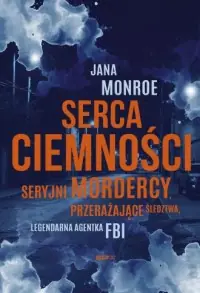 Serca ciemności. Seryjni mordercy, przerażające śledztwa, legendarna agentka FBI Promocja