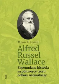 Alfred Russel Wallace. Zapomniana historia współtwórcy teorii doboru naturalnego Bezpieczna płatność