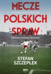 Hit sprzedaży Mecze polskich spraw. Jak Cieślik ograł Chruszczowa, Lubański uciszył Anglików, a Nawałka zatrzymał