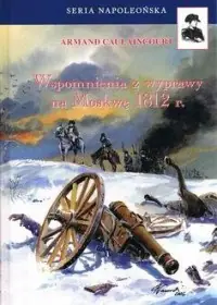 Wspomnienia z wyprawy na Moskwę 1812 r. (wyd. 2024) Zniżka