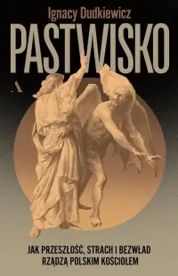 Okazja Pastwisko. Jak przeszłość, strach i bezwład rządzą polskim Kościołem