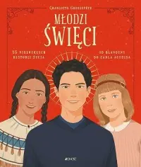 Ostatnia szansa Młodzi święci. 15 niezwykłych historii życia: od Blandyny do Carla Acutisa