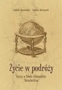 Życie w podróży. Rzecz o Pawle Edmundzie Strzeleckim Popularny