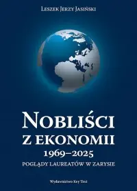 Nobliści z ekonomii 1969-2025. Poglądy laureatów w zarysie Sprawdź teraz