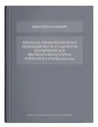 Ewolucja sprawozdawczości przedsiębiorstw w sądowych postępowaniach restrukturyzacyjnych w Polsce w latach 2003 - 2024 Kup teraz