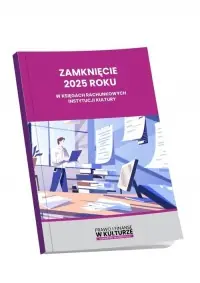 Zamknięcie 2025 roku w księgach rachunkowych instytucji kultury Do wyczerpania zapasów