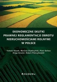 Ekonomiczne skutki prawnej reglamentacji obrotu nieruchomościami rolnymi w Polsce Szybka dostawa