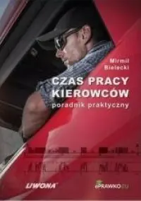 Czas pracy kierowców. Poradnik praktyczny Oferta limitowana