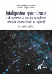 Ekspresowa dostawa Inteligentne specjalizacje i ich znaczenie w systemie zarządzania rozwojem innowacyjności w regionach. Od teorii do praktyki
