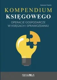 Popularny Kompendium księgowego Operacje gospodarcze w księgach i sprawozdaniu
