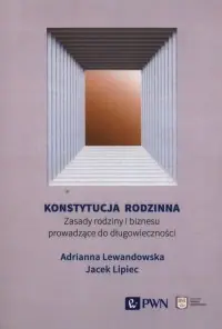 Konstytucja rodzinna. Zasady rodziny i biznesu prowadzące do długowieczności Darmowa dostawa