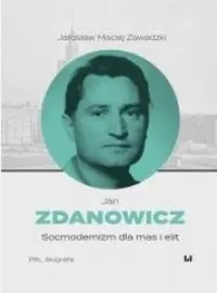 Jan Zdanowicz. Socmodernizm dla mas i elit Popularny