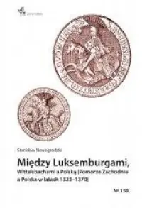 Ostatnia szansa Między Luksemburgami, Wittelsbachami a Polską