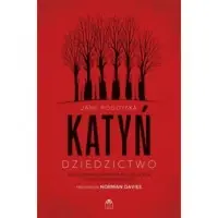 Katyń. Dziedzictwo. Stalinowska zbrodnia na Polakach i poszukiwanie zbrodni Zamów teraz