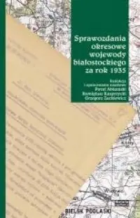 Szybka dostawa Sprawozdania okresowe wojewody białostockiego za rok 1935