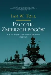 Tylko dziś Pacyfik. Zmierzch bogów. Wojna na Zachodnim Pacyfiku, 1944-1945