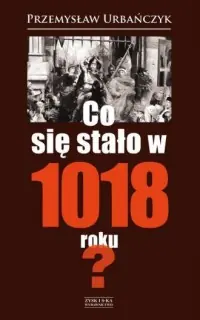 Zamów dziś Co się stało w 1018 roku?