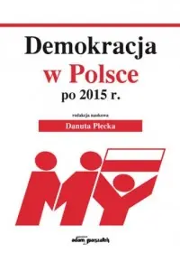 Demokracja w Polsce po 2015 r. Ostatnie sztuki