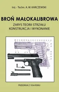 Broń małokalibrowa. Zarys teorii strzału. Konstrukcja i wykonanie Wyprzedaż