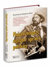 Najgroźniejszy agitator sprawy polskiej Oferta limitowana