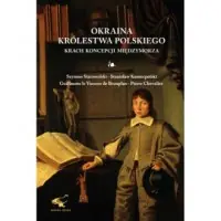 Okraina Królestwa Polskiego. Krach koncepcji międzymorza Najlepsza cena
