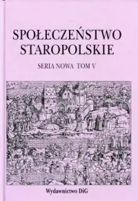 Tylko dziś Społeczeństwo staropolskie. Seria nowa. Tom 5