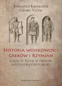 Darmowa dostawa Historia wojskowości Greków i Rzymian część II Rzym w okresie królestwa i republiki