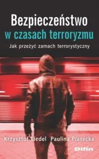 Obniżka ceny Bezpieczeństwo w czasach terroryzmu. Jak przeżyć zamach terrorystyczny