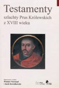 Tani Testamenty szlachty Prus Królewskich z XVIII wieku