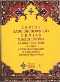 Zniżka Zapisy sądu duchownego Ormian miasta Lwowa za lata 1564-1608 w języku ormiańsko-kipczackim w opracowaniu Edwarda Tryjarskiego