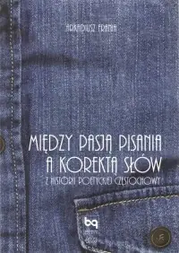 Między pasją pisania a korektą słów. Z historii poetyckiej Częstochowy Oferta