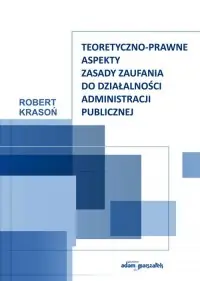 Teoretyczno-prawne aspekty zasady zaufania do działalności administracji publicznej Niska cena