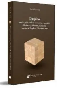 Łatwy zwrot Dośpiew o twórczości wielkich romantyków polskich (Mickiewicz, Słowacki, Krasiński) z sędziwym klasykiem (Koźmian) w tle