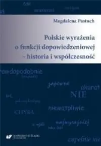 Tylko do końca tygodnia Polskie wyrażenia o funkcji dopowiedzeniowej - historia i wspołczesność