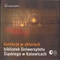 Kolekcje w zbiorach bibliotek Uniwersytetu Śląskiego Dodaj do koszyka