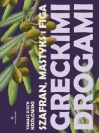 Wyjątkowa oferta Szafran, mastyks i figa. Greckimi drogami