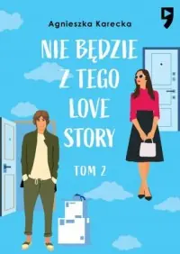 Nowość Nie będzie z tego love story. Tom 2