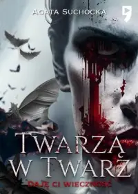 Twarzą w twarz. Daję Ci wieczność. Tom 2 Tylko do końca tygodnia