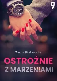 Cena promocyjna Ostrożnie z marzeniami. Dziesięć lat temu. Tom 2