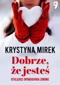 Dobrze, że jesteś. Otulające opowiadania zimowe Oferta czasowa
