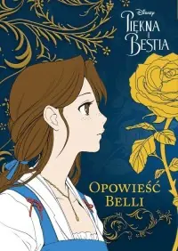 Dodaj do koszyka Piękna i Bestia. Opowieść Belli. Tom 1