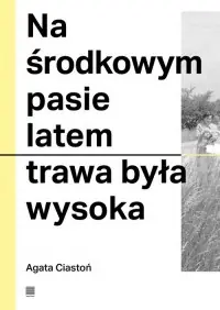 Na środkowym pasie latem trawa była wysoka Nowość