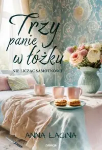 Trzy panie w łóżku nie licząc samotności Niska cena