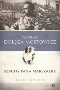 Ostatnie sztuki Szachy pana Marszałka. Teksty niewydane