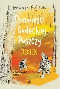 Darmowa dostawa Opowieści z Sudeckiej Puszczy. Jesień