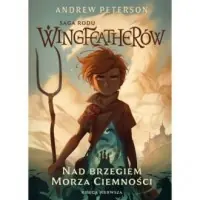 Saga Rodu Wingfeatherów. Tom 1. Nad brzegiem morza ciemności Oferta limitowana