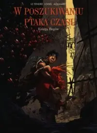 Dodaj do koszyka W poszukiwaniu ptaka czasu. Księga Bogów