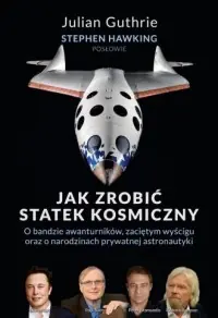 Niska cena Jak zrobić statek kosmiczny. O bandzie awanturników, zaciętym wyścigu oraz o narodzinach prywatnej astronautyki