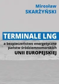 Wybór klientów Terminale LNG a bezpieczeństwo energetyczne państw środziemnomorskich Unii Europejskiej