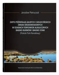 Zapis późnoglacjalnych i holoceńskich zmian środowiskowych w osadach torfowisk alkalicznych Bagno Bubnów i Bagno Staw (Poleski Park Narodowy) Łatwy zwrot